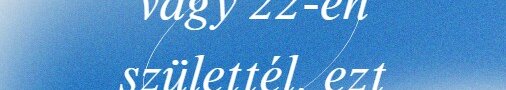 Ha 1-jén, 11-én vagy 22-én születtél, ezt tudnod kell!