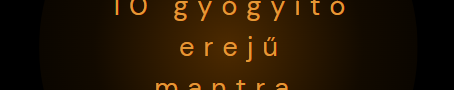 10 gyógyító erejű mantra, amit minden nap ismételni kellene