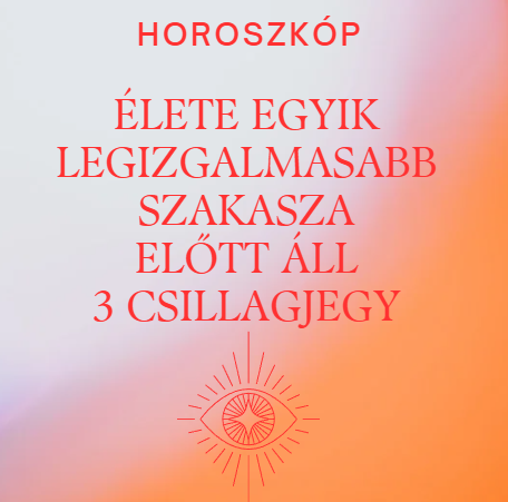 Élete egyik legizgalmasabb szakasza előtt áll 3 csillagjegy