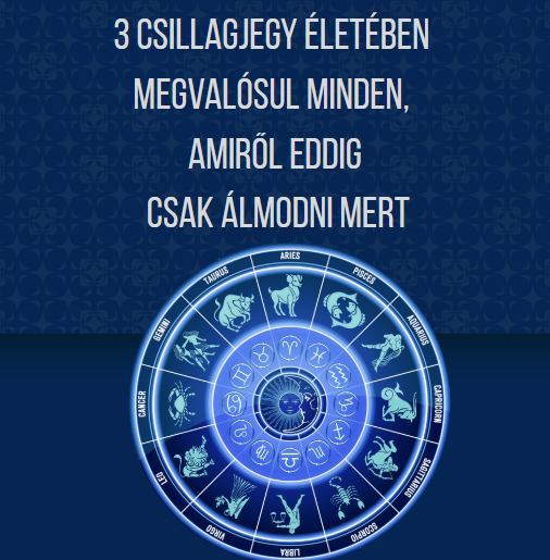 3 csillagjegy életében megvalósul minden, amiről eddig csak álmodni mert