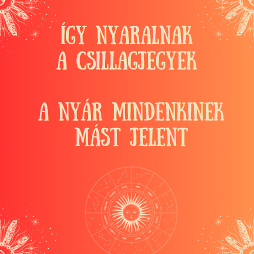 Így nyaralnak a csillagjegyek - A nyár mindenkinek mást jelent