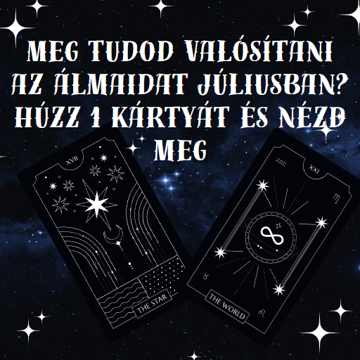 Meg tudod valósítani az álmaidat júliusban? Húzz 1 kártyát és nézd meg