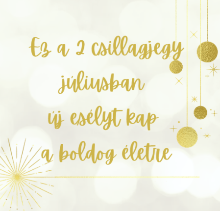 Ez a 2 csillagjegy júliusban új esélyt kap a boldog életre