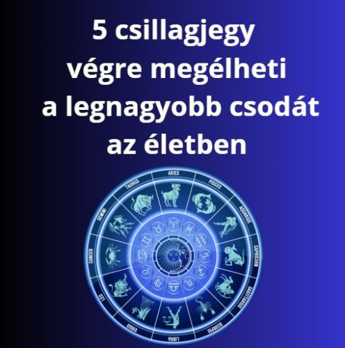 5 csillagjegy végre megélheti a legnagyobb csodát az életben