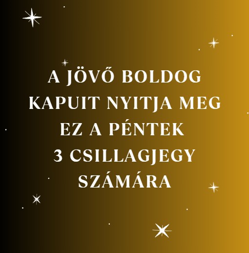 A jövő boldog kapuit nyitja meg ez a péntek 3 csillagjegy számára