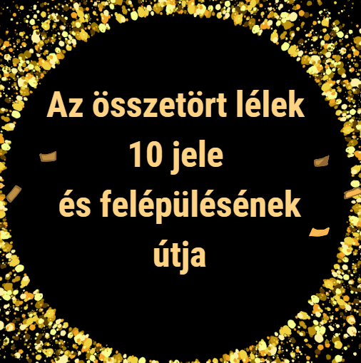 Az összetört lélek 10 jele és felépülésének útja
