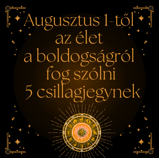 Augusztus 1-től az élet a boldogságról fog szólni 5 csillagjegynek