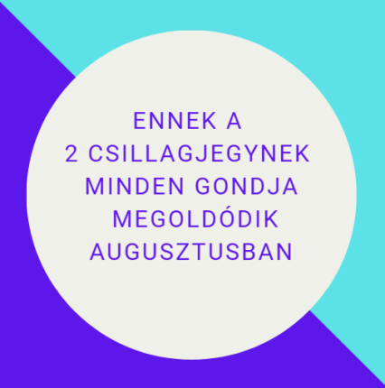 Minden gondja megoldódik augusztusban ennek a 2 csillagjegynek