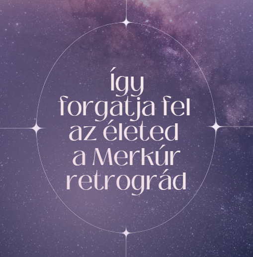 Így forgatja fel az életed a Merkúr retrográd