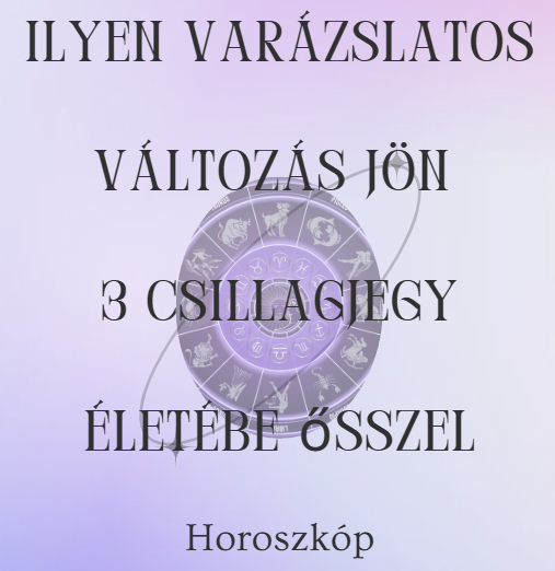 Ilyen varázslatos változás jön 3 csillagjegy életébe ősszel