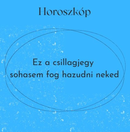 Ez a csillagjegy sohasem fog hazudni neked