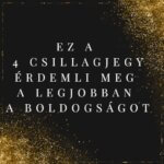 Ez a 4 csillagjegy érdemli meg a legjobban a boldogságot
