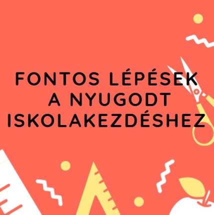 Fontos lépések a nyugodt iskolakezdéshez
