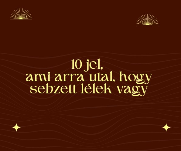 10 jel, ami arra utal, hogy sebzett lélek vagy