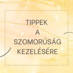 Tippek a szomorúság kezelésére