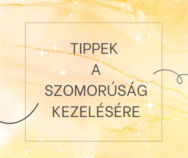 Tippek a szomorúság kezelésére