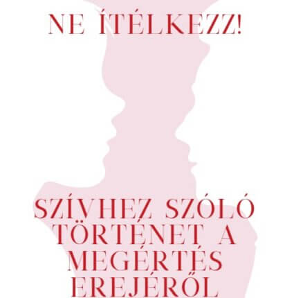 Ne ítélkezz - Szívhez szóló történet a megértés erejéről