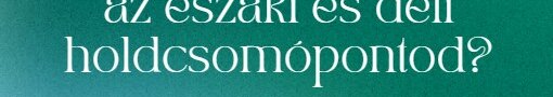 Holdcsomópont-horoszkóp: Mit üzen a sorsodról az északi és déli holdcsomópontod?