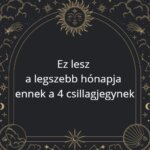 Ez lesz a legszebb hónapja ennek a 4 csillagjegynek