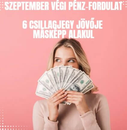 Szeptember végi pénz‑fordulat: 6 csillagjegy jövője másképp alakul