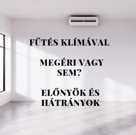 Fűtés klímával - Megéri vagy sem? Előnyök és hátrányok