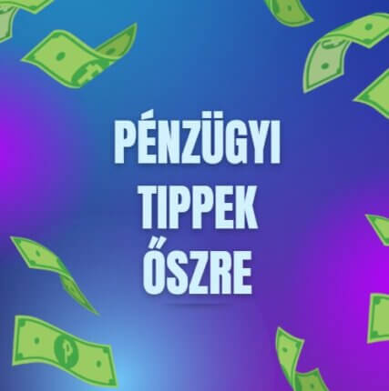 Pénzügyi tippek őszre
