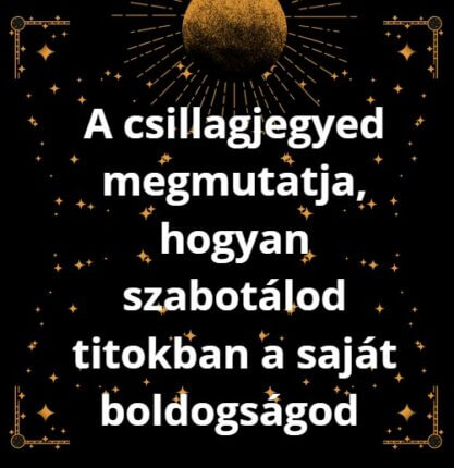 A csillagjegyed megmutatja, hogyan szabotálod titokban a saját boldogságod