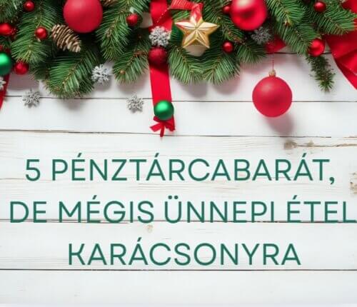 5 pénztárcabarát, de mégis ünnepi étel karácsonyra - Recepttel