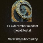 Ez a december mindent megváltoztat - Varázslatos horoszkóp