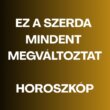 Szerdán kinyílik a végtelen boldogság kapuja 3 csillagjegynek