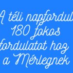 A téli napforduló 180 fokos fordulatot hoz a Mérlegnek