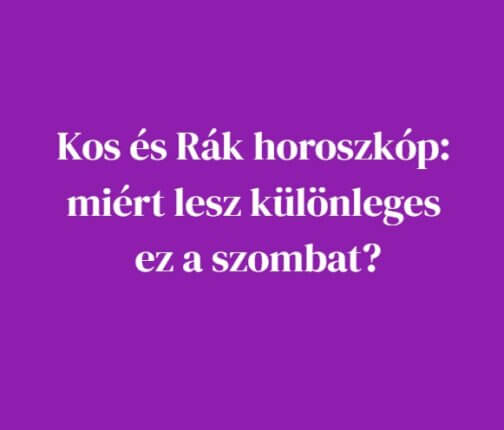 Kos és Rák horoszkóp: miért lesz különleges ez a szombat?