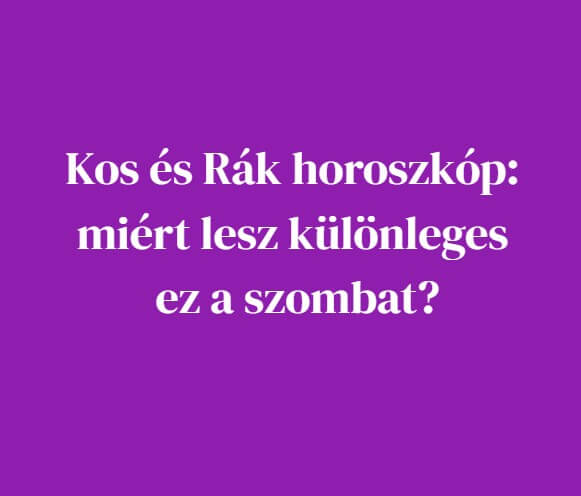 Kos és Rák horoszkóp: miért lesz különleges ez a szombat?