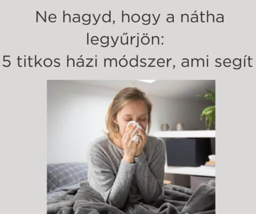 Ne hagyd, hogy a nátha legyűrjön: 5 titkos házi módszer, ami segít
