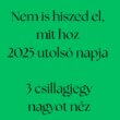 Nem is hiszed el mit hoz 2025 utolsó napja - 3 csillagjegy nagyot néz