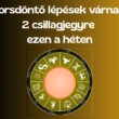 Sorsdöntő lépések várnak 2 csillagjegyre ezen a héten