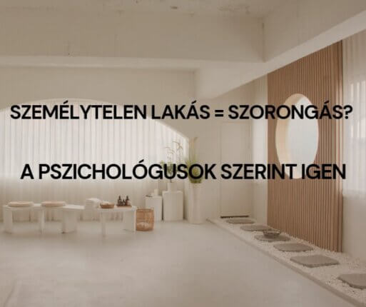 Személytelen lakás = szorongás? A pszichológusok szerint igen